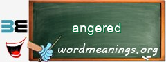 WordMeaning blackboard for angered